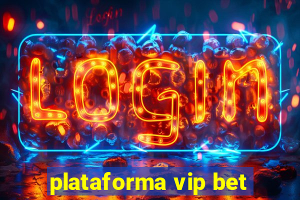 plataforma vip bet